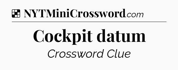 Solution: Cockpit datum - NYT Crossword