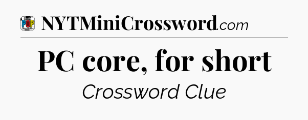PC core, for short Crossword Clue