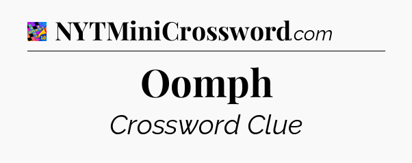 Oomph Crossword Clue