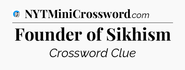 Founder of Sikhism Crossword Clue