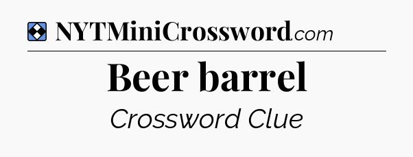 Solution: Beer barrel - NYT Mini Crossword