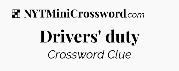 Solution: Drivers' duty - NYT Crossword