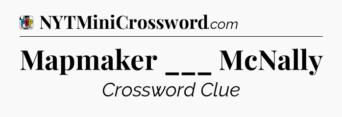 Mapmaker ___ McNally Crossword Clue
