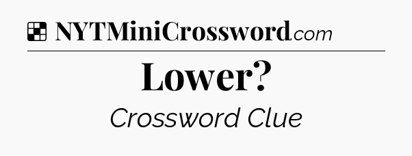 Solution: Lower - NYT Crossword