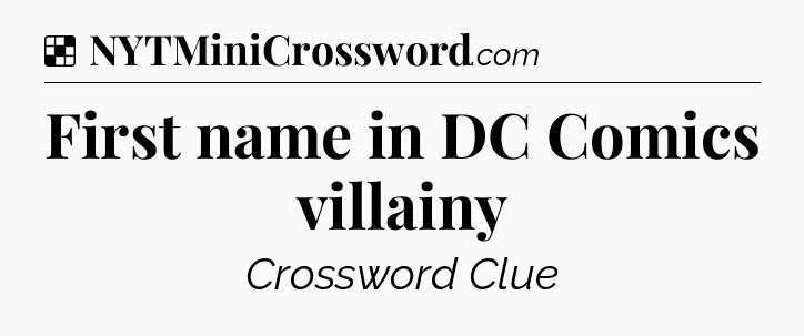 Solution: First name in DC Comics villainy - NYT Crossword