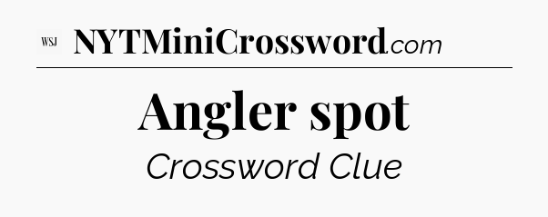 Angler spot - WSJ Crossword