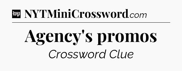 Agency's promos Crossword Clue