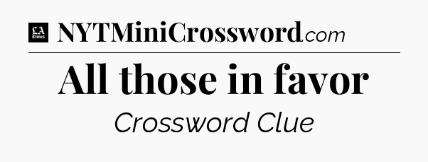 All those in favor - LA Times Crossword