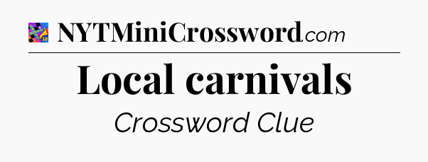 Local carnivals Crossword Clue