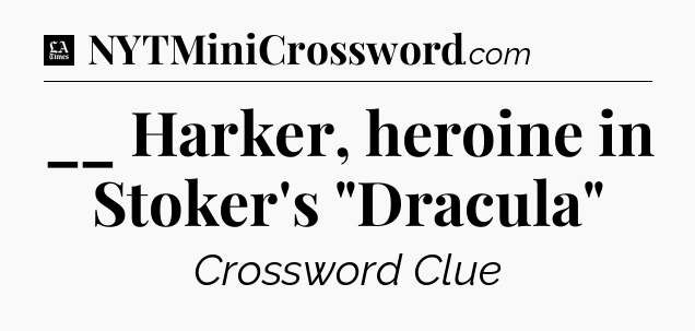 __ Harker, heroine in Stoker's 
