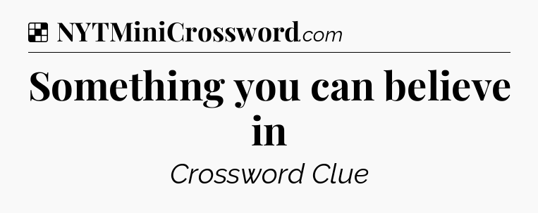 Solution: Something you can believe in - NYT Crossword