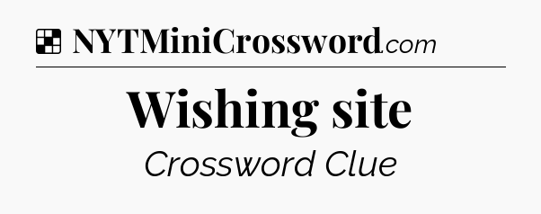 Solution: Wishing site - NYT Crossword