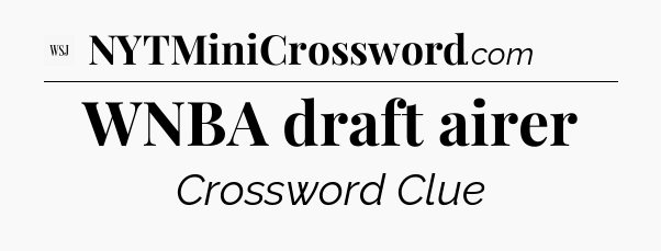 WNBA draft airer - WSJ Crossword