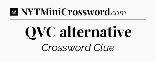 QVC alternative - LA Times Crossword