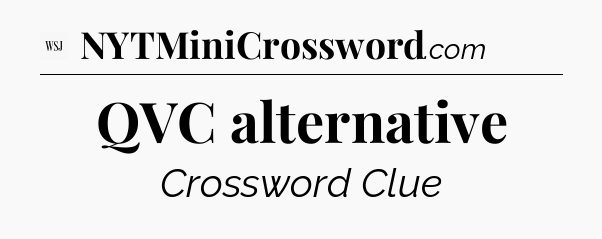 QVC alternative - WSJ Crossword