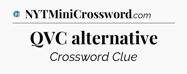 QVC alternative Crossword Clue