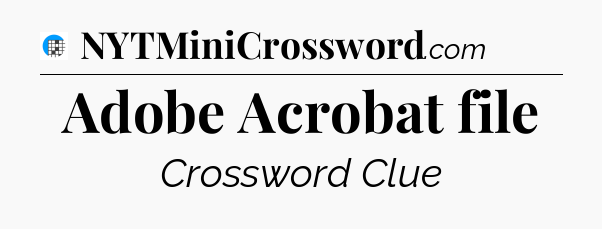 Adobe Acrobat file Crossword Clue
