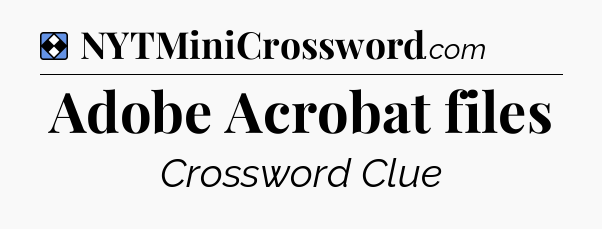 Solution: Adobe Acrobat files - NYT Mini Crossword