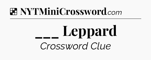 Solution: ___ Leppard - NYT Crossword