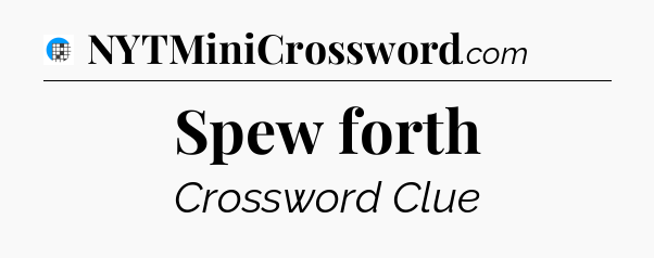 Spew forth Crossword Clue