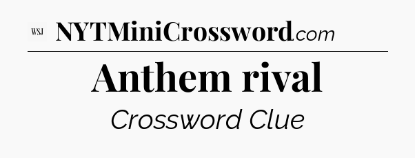 Anthem rival - WSJ Crossword