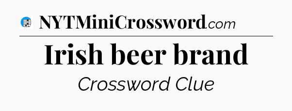Irish beer brand Crossword Clue