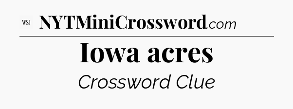 Iowa acres - WSJ Crossword