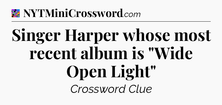 Singer Harper whose most recent album is 