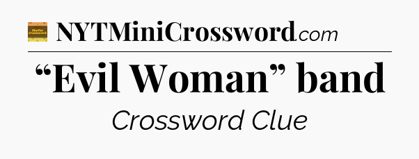 “Evil Woman” band - Eugene Sheffer Crossword