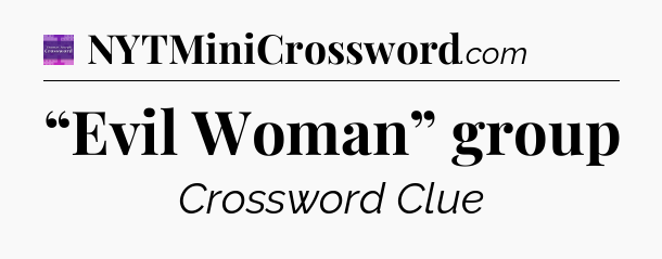 “Evil Woman” group - Thomas Joseph Crossword