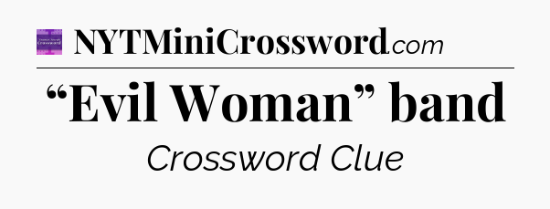 “Evil Woman” band - Thomas Joseph Crossword