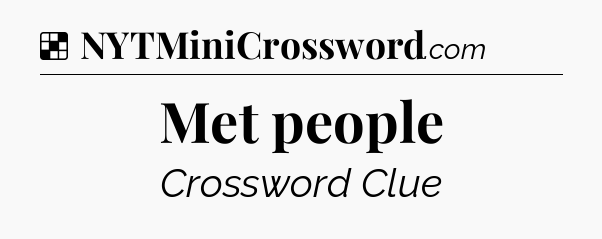 Solution: Met people - NYT Crossword