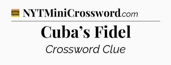 Cuba’s Fidel - Eugene Sheffer Crossword
