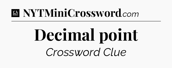 Decimal point - LA Times Crossword