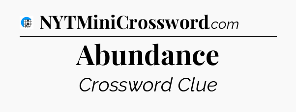Abundance Crossword Clue