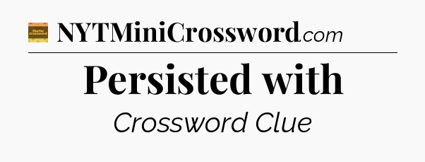 Persisted with - Eugene Sheffer Crossword