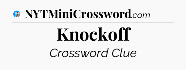 Knockoff Crossword Clue