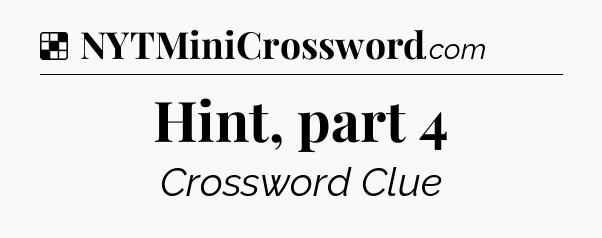 Solution: Hint, part 4 - NYT Crossword