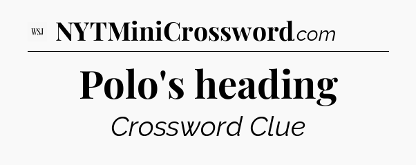 Polo's heading - WSJ Crossword