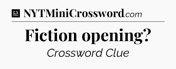 Fiction opening - LA Times Crossword