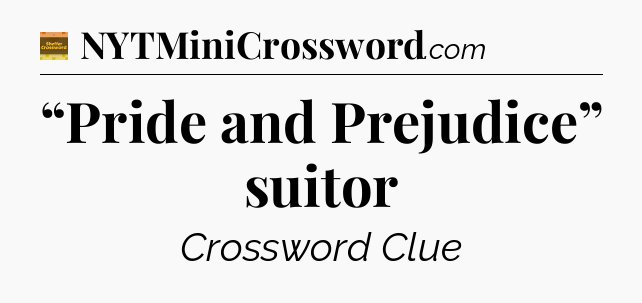 “Pride and Prejudice” suitor - Eugene Sheffer Crossword