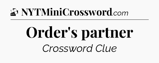 Order's partner - Daily Themed Classic Crossword