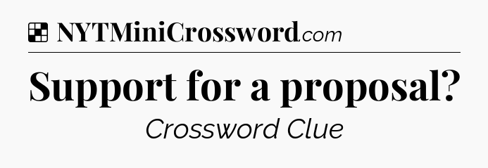 Solution: Support for a proposal - NYT Crossword