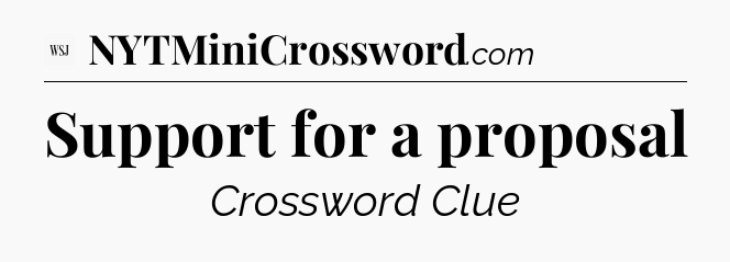 Support for a proposal - WSJ Crossword