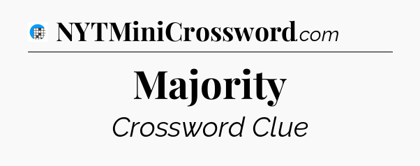 Majority Crossword Clue