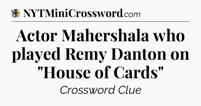 Actor Mahershala who played Remy Danton on 