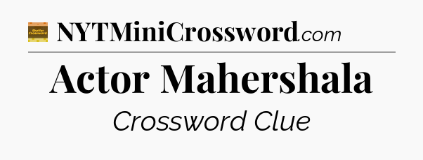 Actor Mahershala - Eugene Sheffer Crossword
