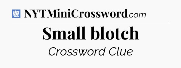 Small blotch Puzzle Page Crossword Clue
