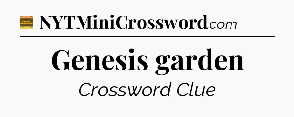 Genesis garden crossword clue Eugene Sheffer