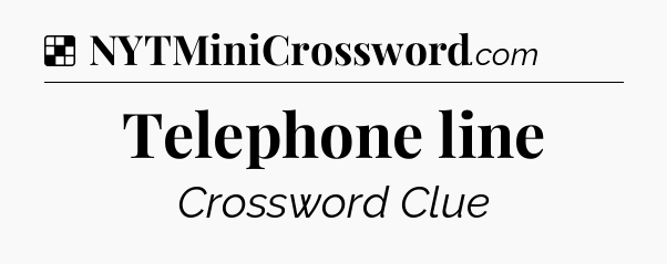 Solution: Telephone line - NYT Crossword